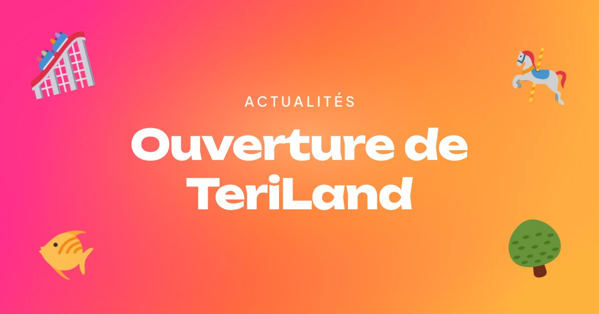 Ouverture de TeriLand